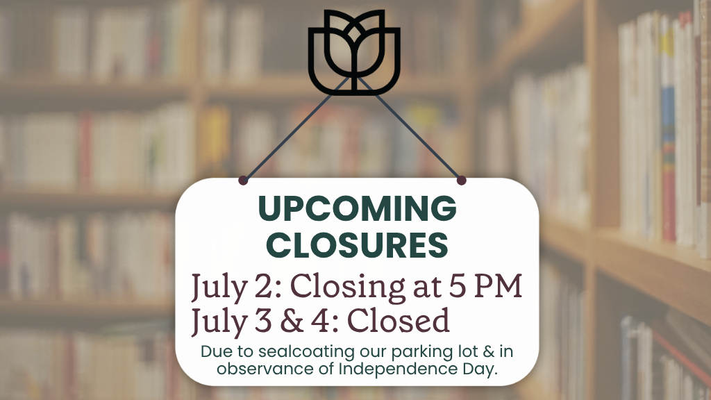 July 2 early closure July 3 & 4 closed
