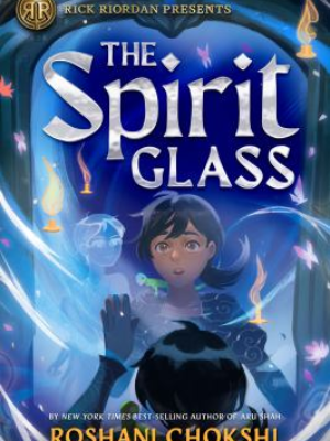The Spirit Glass by Roshani Chokshi