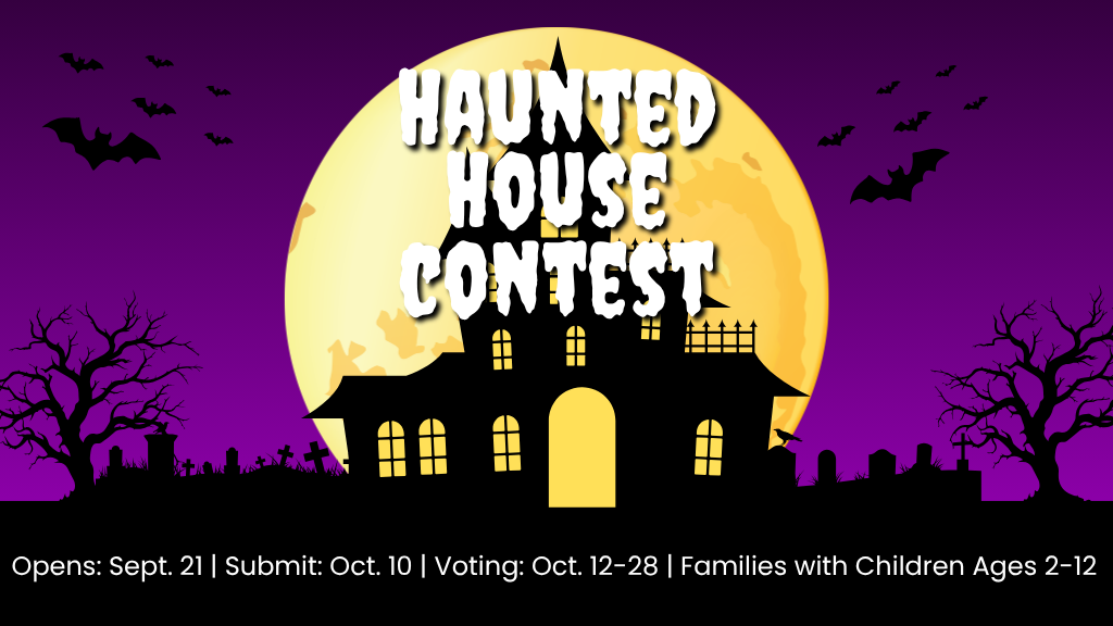 Haunted House Contest Sept. 21 - Oct. 10
