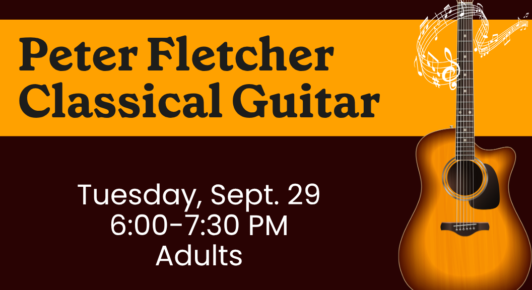 Peter Fletcher Classical Guitar Sept. 29 6-7:30 PM Adults