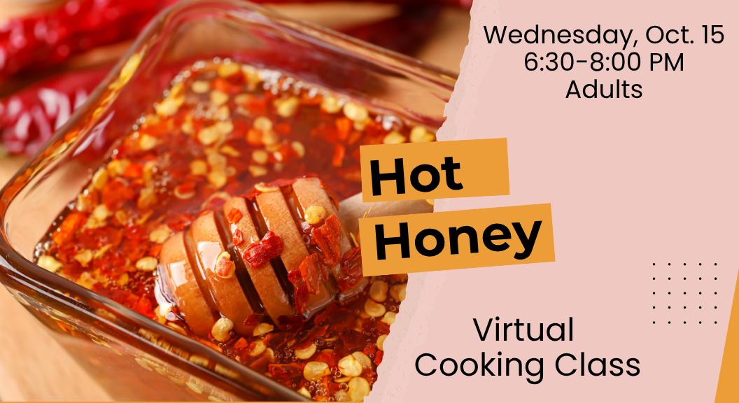 Hot Honey Virtual Program Oct. 14 6:30-8 PM Adults