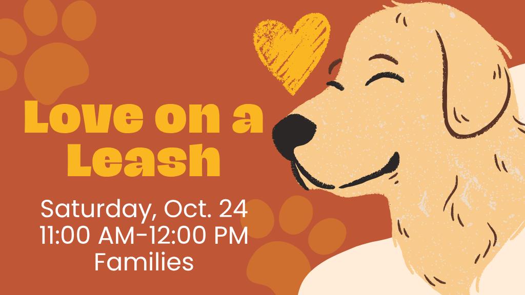 Love on a Leash Oct. 24 11 AM-12 PM Families