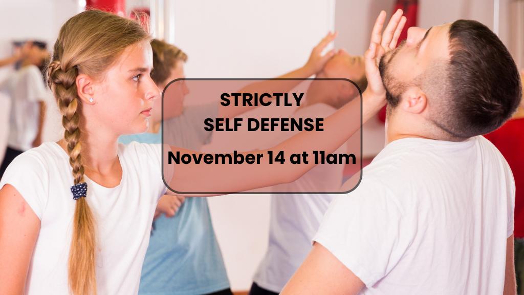 Strictly Self Defense Nov. 14 11 AM-1 PM Adults