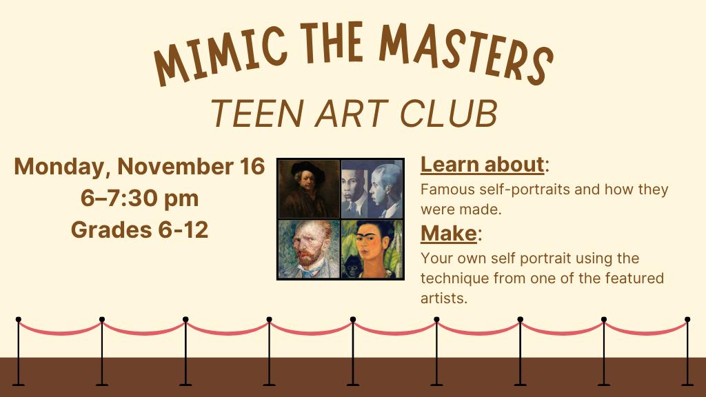 Mimic the Masters: Teen Art Club Nov. 16 6-7:30 PM Grades 6-12